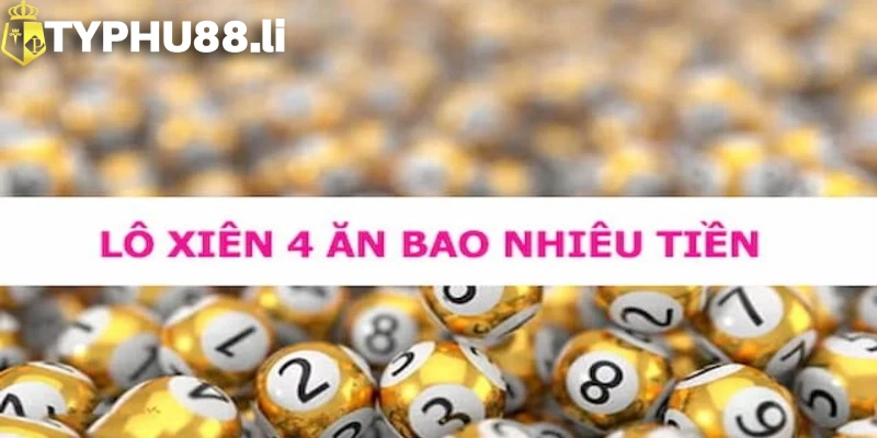 Xiên 4 ăn bao nhiêu tiền nếu trúng?